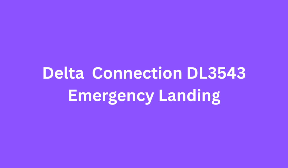 Delta Connection DL3543 Emergency Landing Technical Breakdown and Passenger Safety Protocols