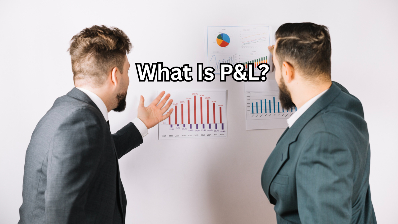 What Is P&L A Complete Guide to Profit and Loss Statements