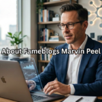 About Fameblogs Marvin Peel: The Ultimate Guide to Digital Influence